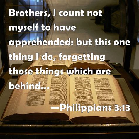 forget those things which are behind kjv|Philippians 3:13.